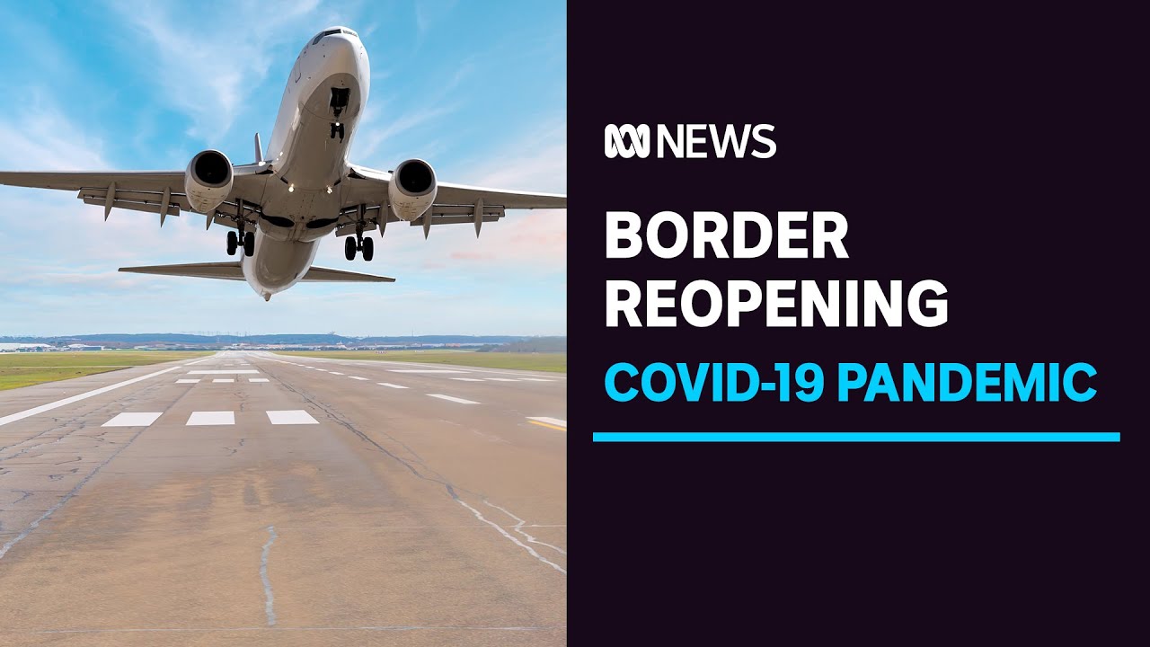 Australia's international border to fully reopen | ABC News