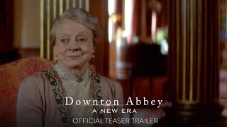 DOWNTON ABBEY: A NEW ERA - Official Teaser Trailer [HD] - Only in Theaters May 20