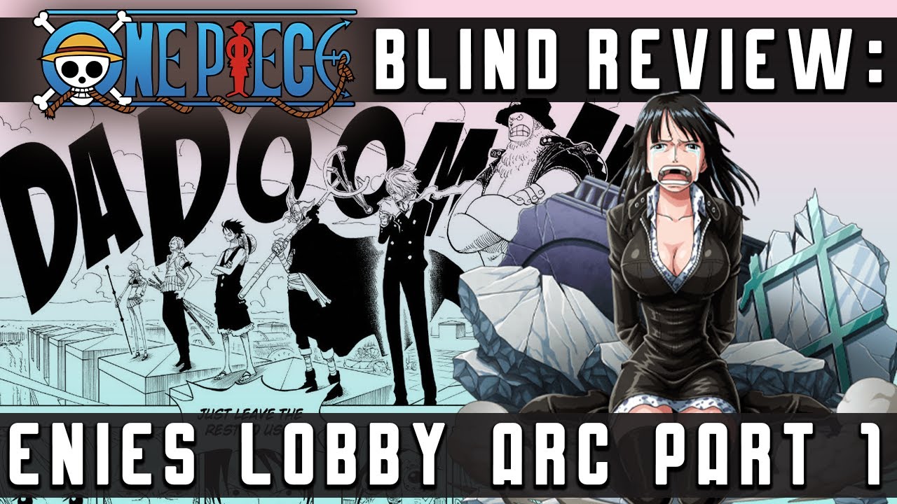 One Piece Blind Review Enies Lobby Arc Part 1 Youtube