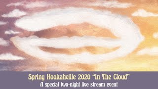 Spring Hookahville 2020 "In The Cloud"