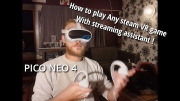 PICO NEO 4 , How to play steam VR on the pico !