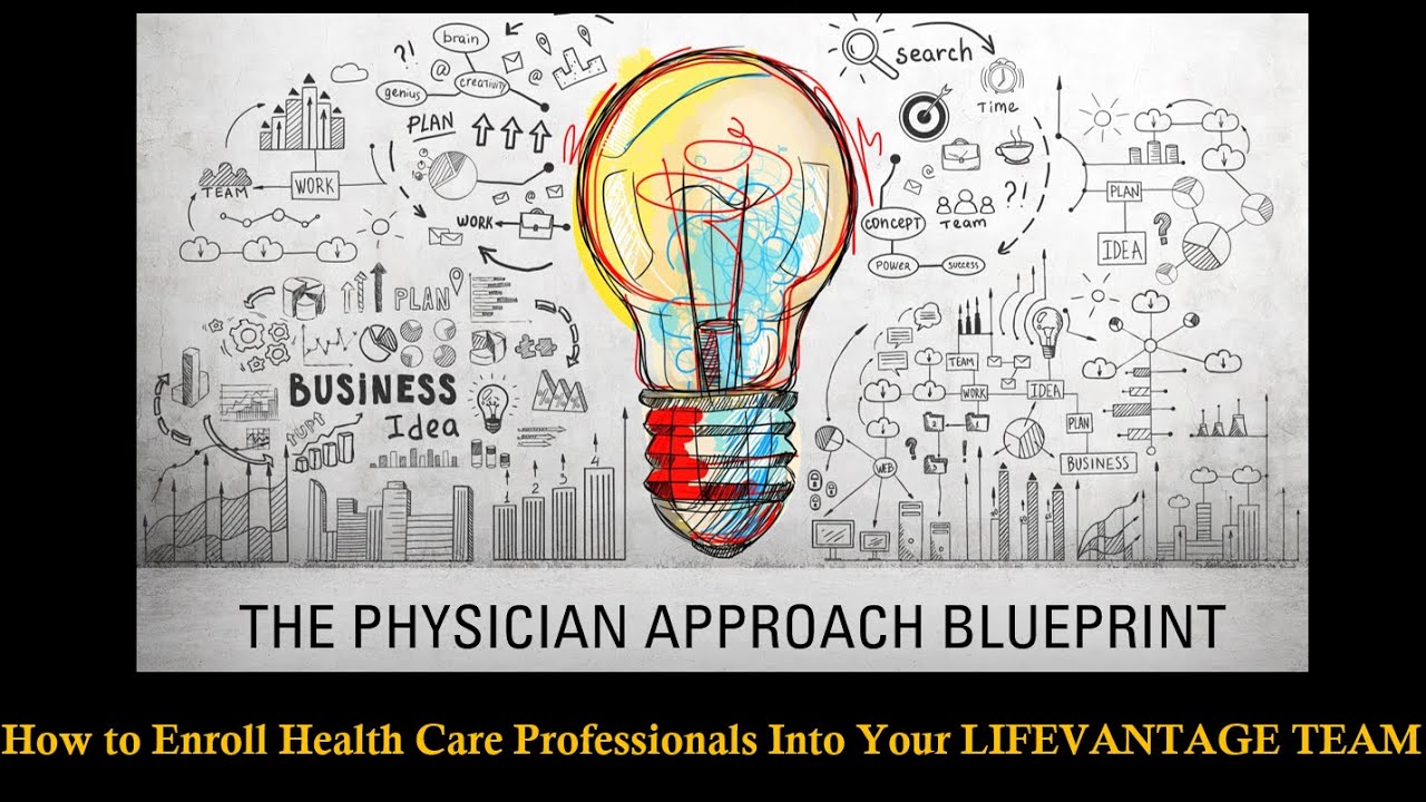 The Physician Approach Blueprint - How to enroll Healthcare Professionals into your LifeVantage Team