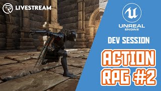 UE4 Dev Session Live - Making an Action RPG #2