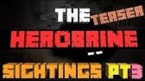 The HEROBRINE Sightings Part 3 (TEASER) Reupload