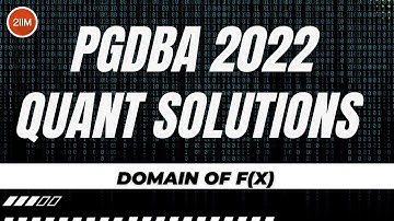 PGDBA Quant 2022 Solutions | Domain of f(x) | 2IIM CAT Preparation