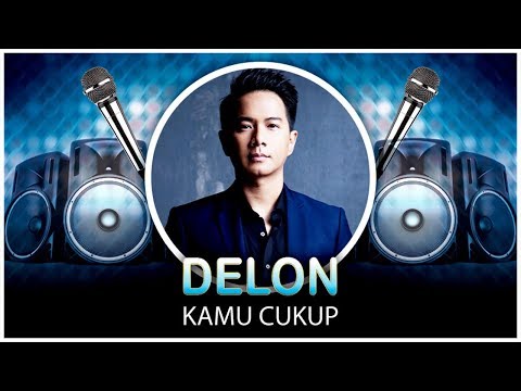 Delon - Kamu Cukup (Official Video Lyrics NAGASWARA) #lirik