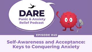 Self-Awareness and Acceptance: Keys to Conquering Anxiety | EP 045