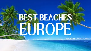 Best Beaches To Visit In Europe - Europe Travel Guide