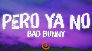 Bad Bunny - Pero Ya No (Letra) | Letras Latinas