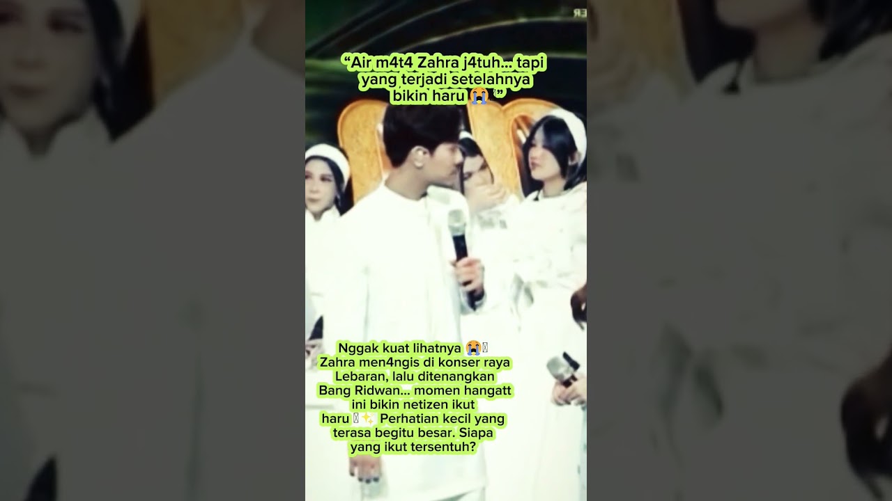 Zahra Men*ngis di Konser Raya Lebaran, Ditenangkan Bang Ridwan 🥺✨