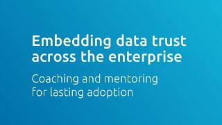Embedding data trust across the enterprise