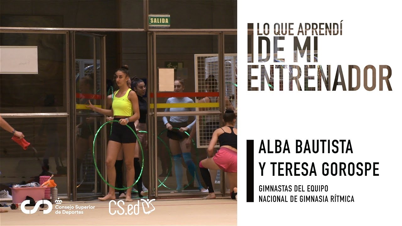 LO QUE APRENDÍ / Alba Bautista y Teresa Gorospe / 05. ¿Cómo veis al equipo español?