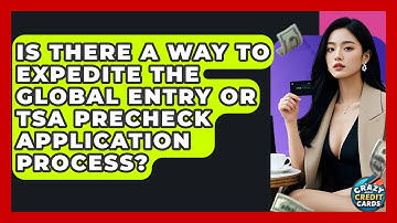 Is There A Way To Expedite The Global Entry Or TSA PreCheck Application Process?