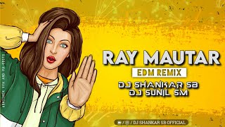 RAY MAUTAR EDM REMIX Remastered By Dj ShAnKaR SB x DJ Sunil SM #sankeshwar