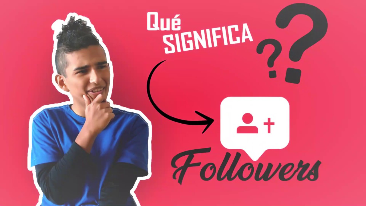 Que Siginifica FOLLOWERS ? - YouTube
