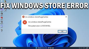 How To Fix Ms Windows Store PurgeCaches File System Error In Windows 11 or 10 - Easy Fix