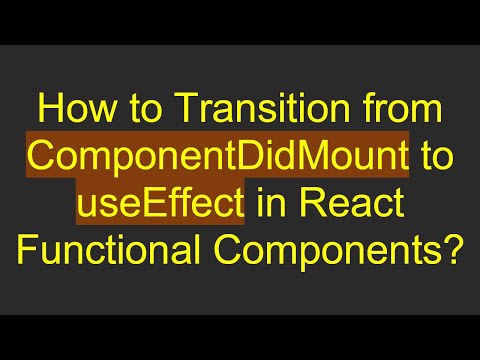 How to Transition from ComponentDidMount to useEffect in React Functional Components?