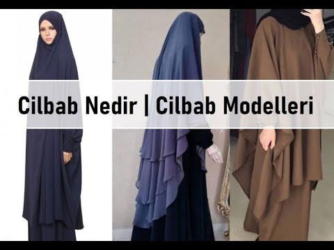 Cilbab Nedir | Cilbab Modelleri | 23 Farklı Görsel