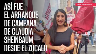 Crónica ¬ Así fue el arranque de campaña de Claudia Sheinbaum desde el zócalo