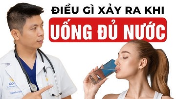 Điều gì xảy ra khi uống đủ nước mỗi ngày? | Dr Ngọc