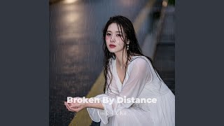 Broken by Distance - Lock TA Kii