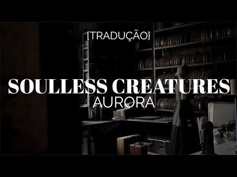 AURORA   Soulless Creatures LegendadoTraduo
