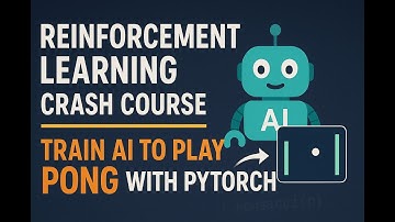 Reinforcement Learning Crash Course – Teach AI to Play Pong with PyTorch