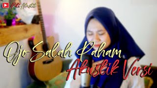 SYAHIBA SAUFA OJO SALAH PAHAM COVER AKUSTIK ' PATI AKUSTIK '