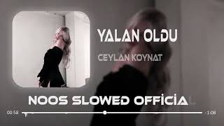 Ceylan Koynat - Yalan Oldu Speed Up - 𝗡𝗼𝗼𝘀 𝗦𝗹𝗼𝘄𝗲𝗱