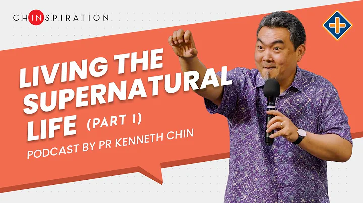Living the Supernatural Life (Part 1)