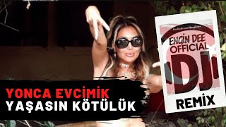 Yonca Evcimik - Yaşasın Kötülük / Remix : Dj Engin Dee Resimi