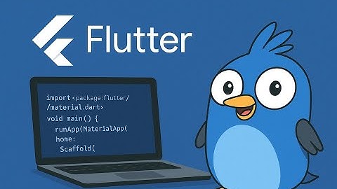 [Flutter Cơ Bản] BÀI 1: Giới Thiệu Flutter & Cài Đặt Môi Trường Chi Tiết Cho Người Mới Bắt Đầu
