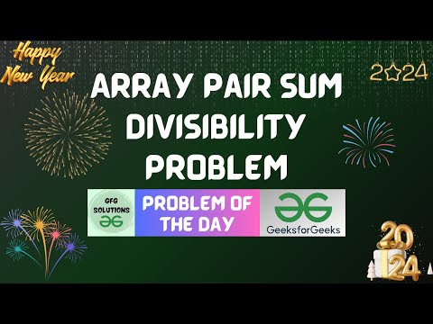 #105 GFG POTD | Array Pair Sum Divisibility Problem | GeeksForGeeks POTD |GFG Solutions | 01-01-2024