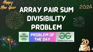 #105 GFG POTD | Array Pair Sum Divisibility Problem | GeeksForGeeks POTD |GFG Solutions | 01-01-2024