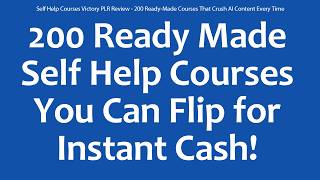 Self Help Courses Victory PLR Review - 200 Ready Made Courses That Crush AI Content Every Time