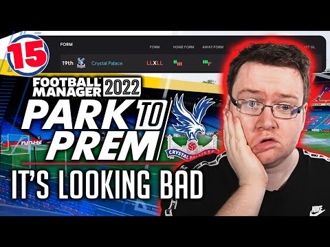 EVERYTHING HAS GONE WRONG. | Crystal Palace Ep.15 - Park To Prem FM22 | Football Manager 2022