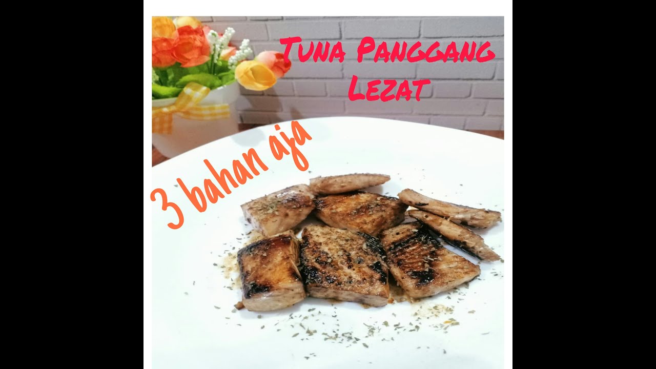 Tuna Panggang Teflon Lezat 3 Bahan Aja Cocok Untuk Diet Youtube