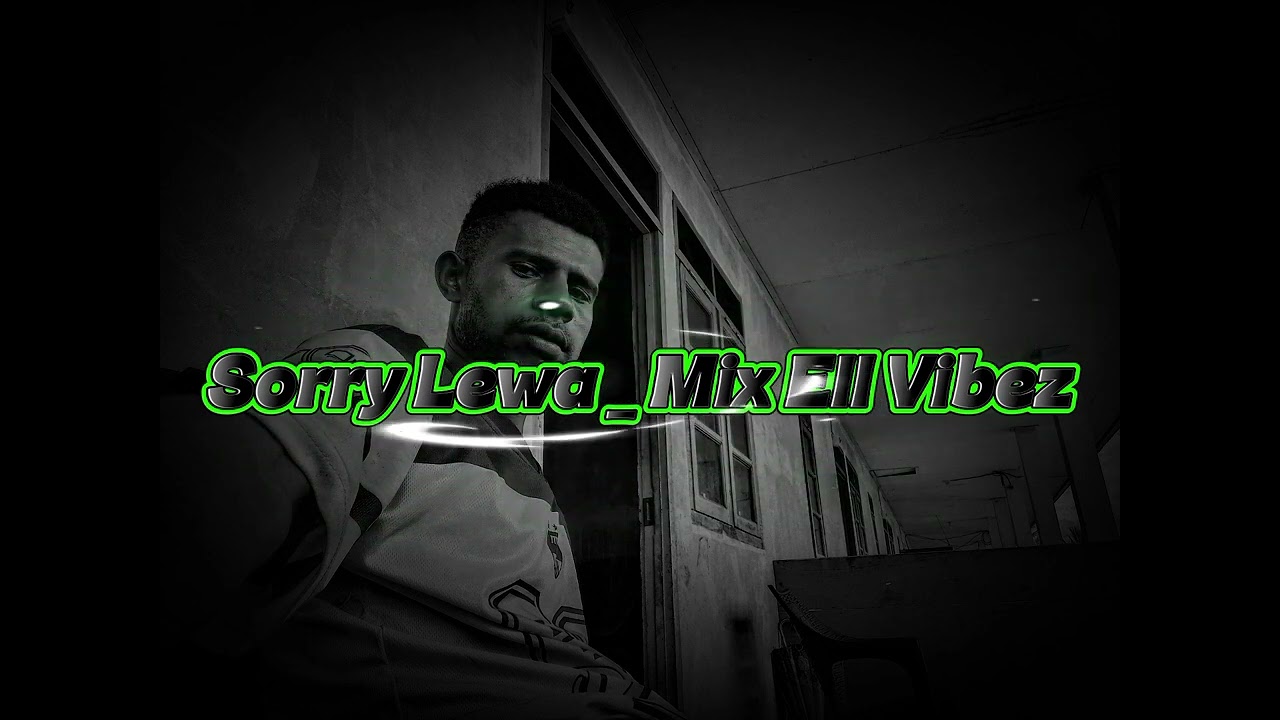 Sorry Lewa _Mix Ell Vibez
