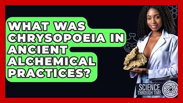 What Was Chrysopoeia In Ancient Alchemical Practices? - Science Through Time