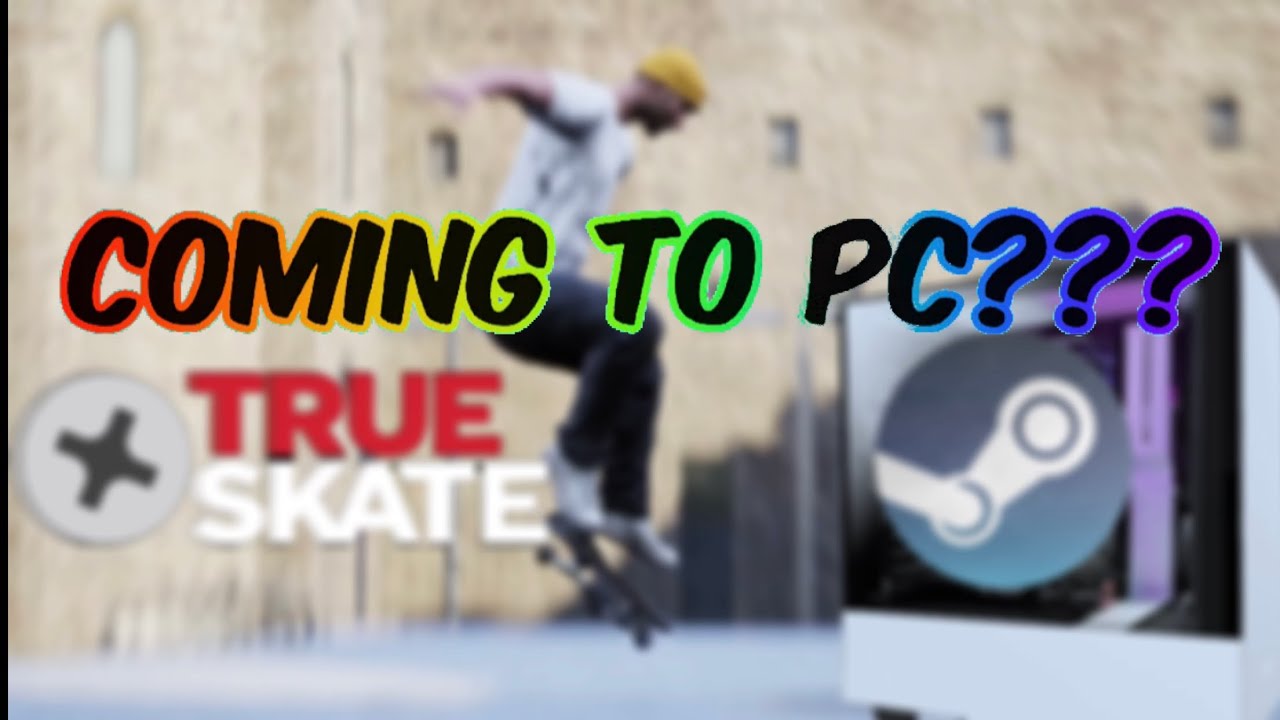 True Skate on PC??? (What do we know)
