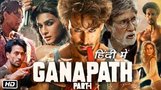 Ganapath Full Movie In Hindi | GANAPATH     | Tiger S, Kirti S, Abhishek B, Vikas B, Jaccky B