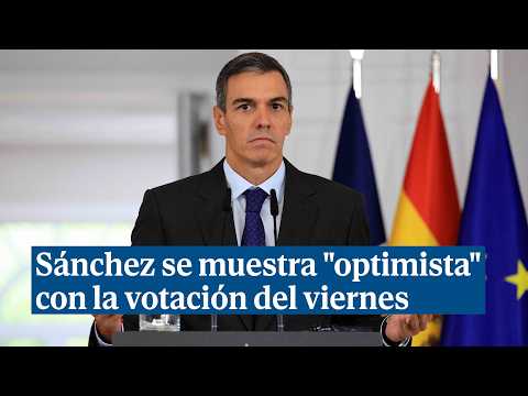 Sánchez remains "reasonably optimistic" about the approval of the housing decrees
