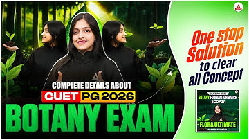CUET PG 2026 Botany Exam | Complete Details & Concept Clarity in One Video | Botany Preparation 2026