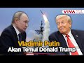 Diancam Akan Kirim Rudal Tomahawk ke Ukraina, Putin Mau Temui Donald Trump