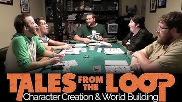 Tales From the Loop - Character Creation & World Building
