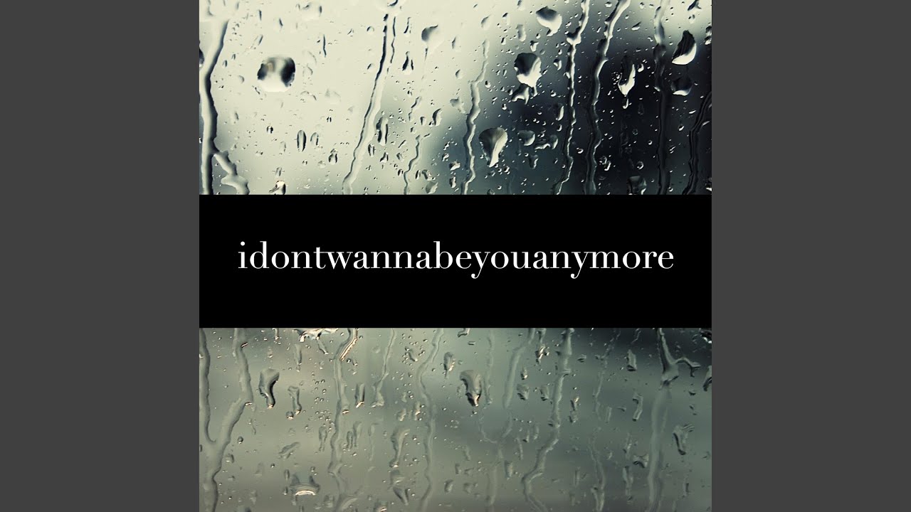 Idontwannabeyouanymore - YouTube