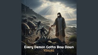 Every Demon Gotta Bow Down