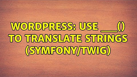 Wordpress: use __($str) to translate strings (symfony/twig)