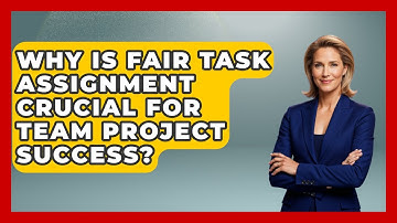 Why Is Fair Task Assignment Crucial For Team Project Success? - Virtual Communication Hub