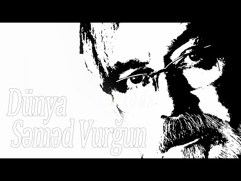 Səməd Vurğun - Dünya - Kamran M. YuniS